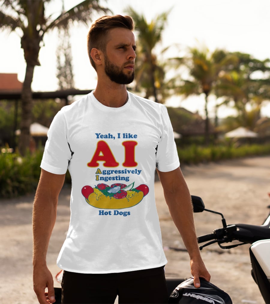 Yeah I Like AI Aggressively Ingesting Hot Dogs T-Shirt