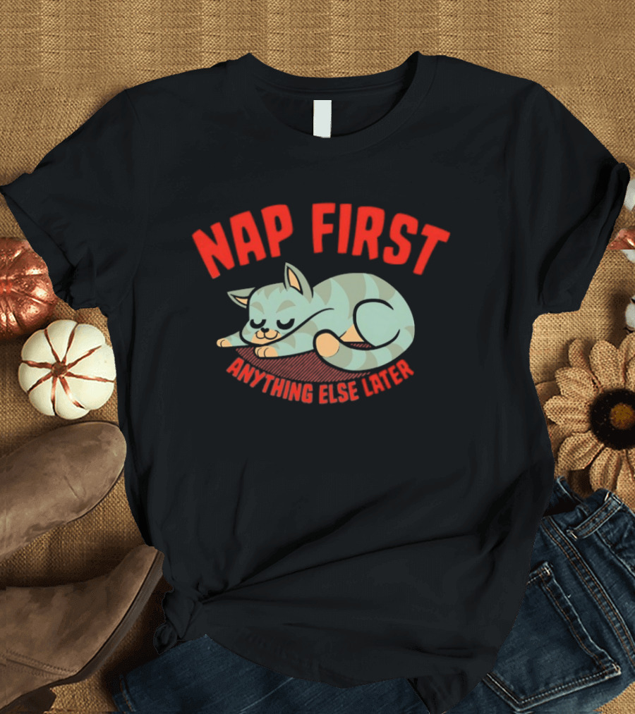 Nap First Anything Else Later Sleeping Cat T-Shirt