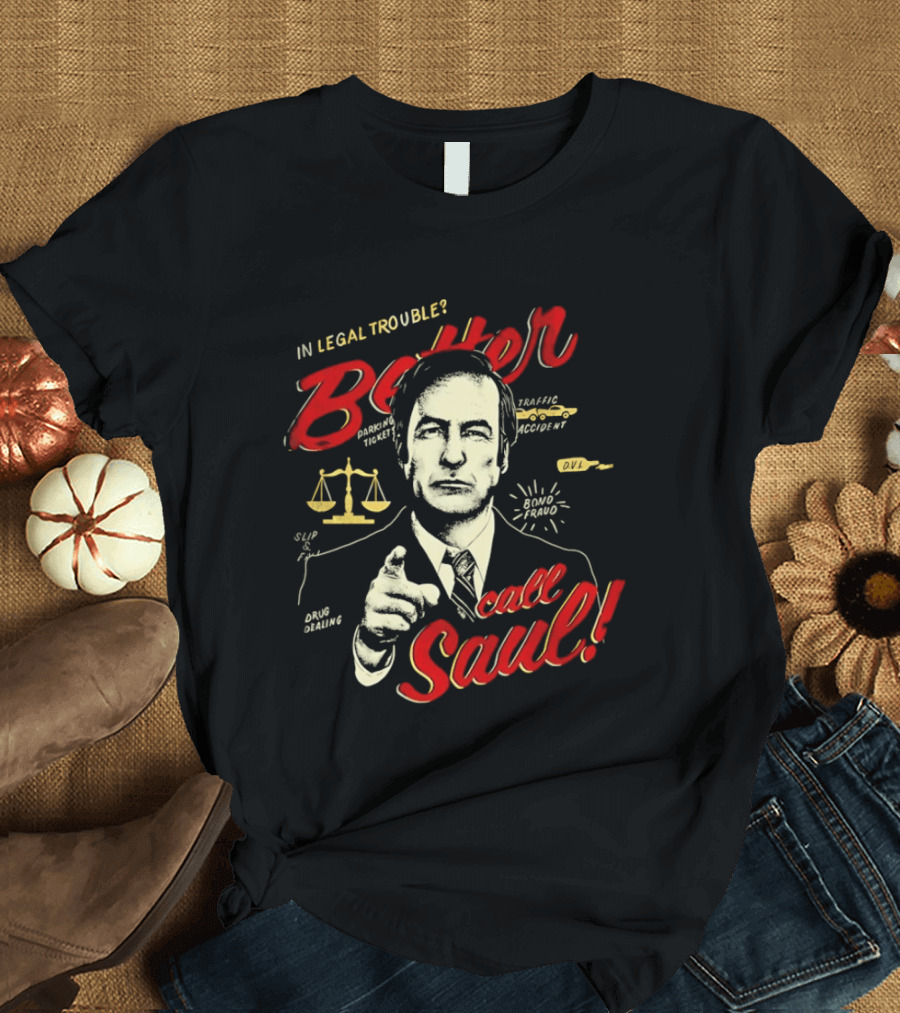 In Legal Trouble Better Call Saul Goodman Iconic Lawyer Series T-Shirt