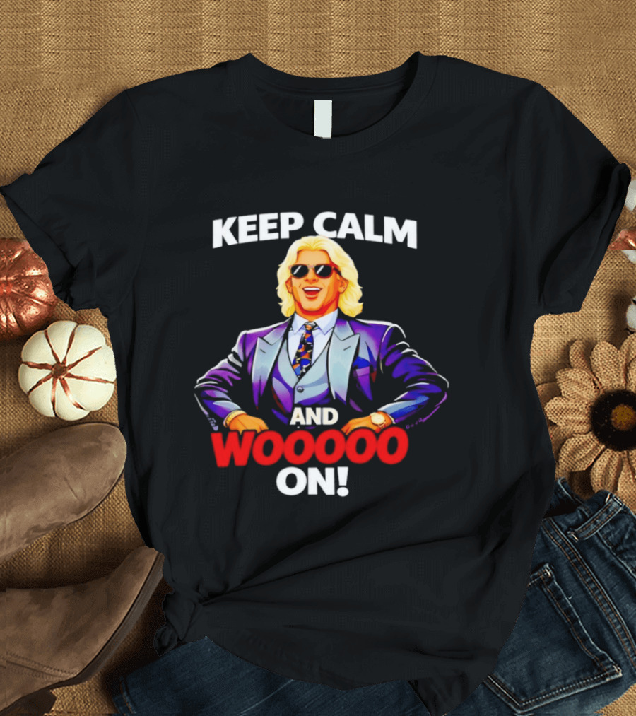 Keep Calm And Woooo On Ric Flair Legendary Catchphrase T-Shirt