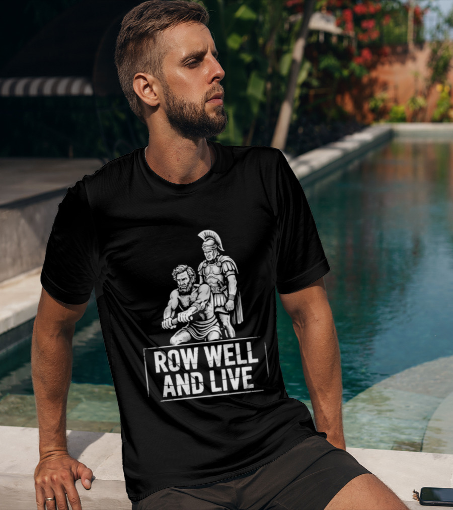 Row Well And Live Ancient Warrior Motivational Motto T-Shirt