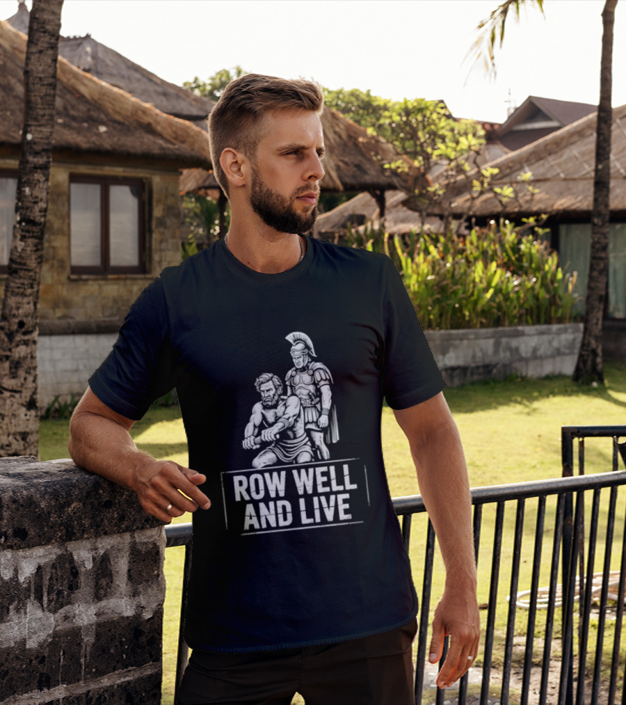 Row Well And Live Ancient Warrior Motivational Motto T-Shirt