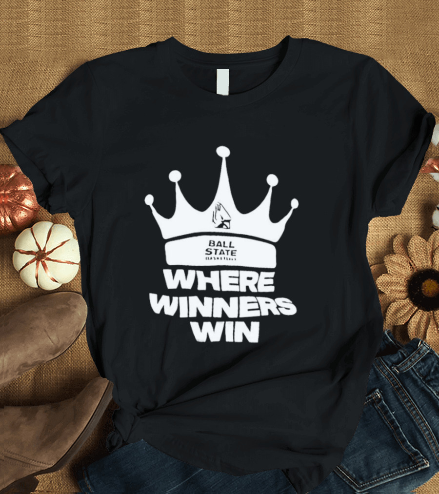 Ball State Where Winners Win Basketball Crown T-Shirt