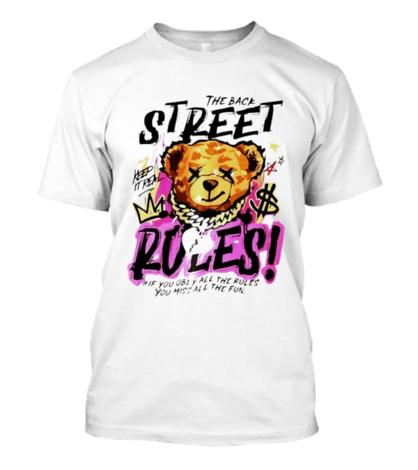 The Back Street Rules Teddy If You Obey All The Rules You Miss All The Fun T-Shirt
