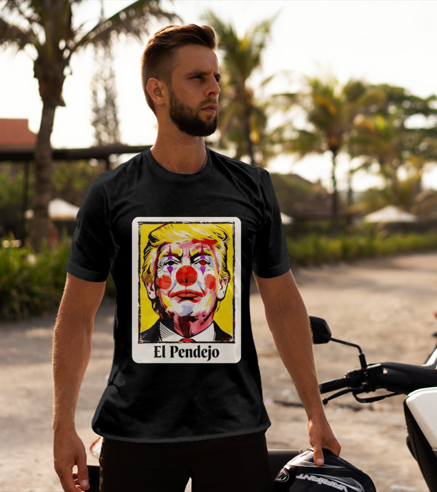 El Pendejo Satirical Clown Trump T-Shirt