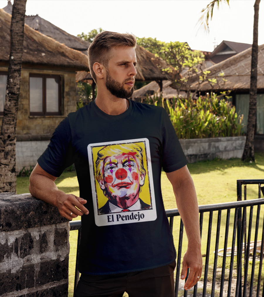 El Pendejo Satirical Clown Trump T-Shirt
