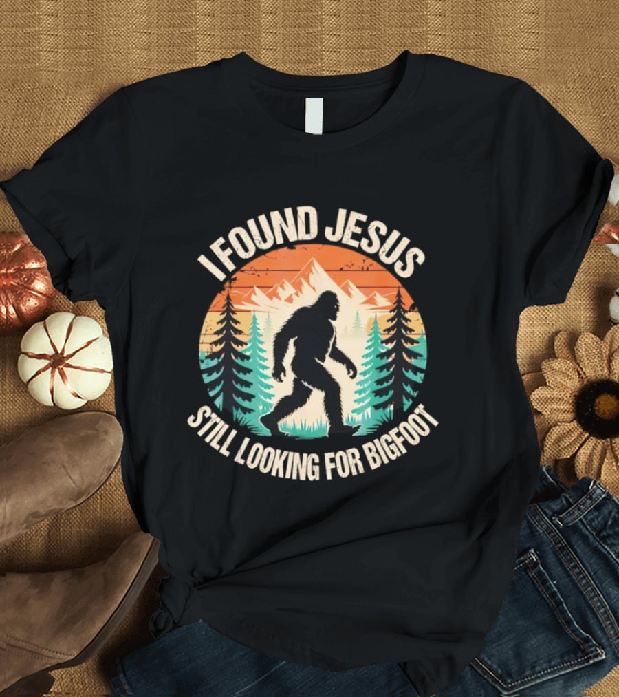 I Found Jesus Still Looking For Bigfoot Christian Wilderness Scene T-Shirt