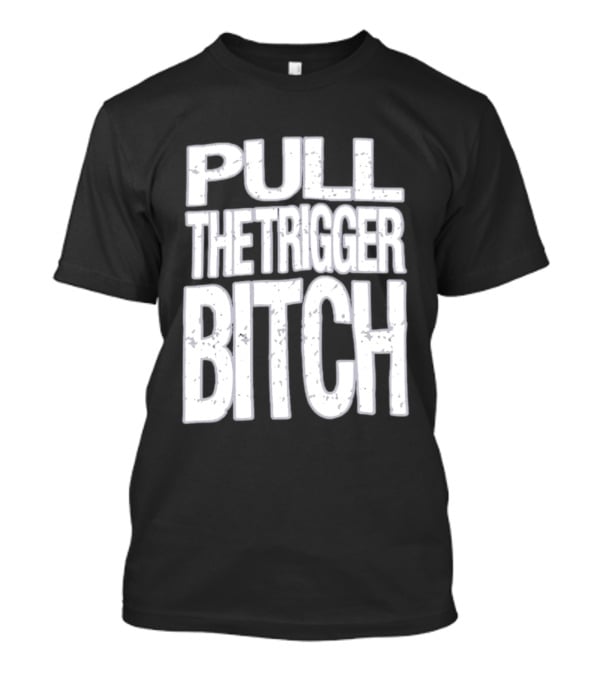 Pull The Trigger Bitch Suicide Silence T-Shirt