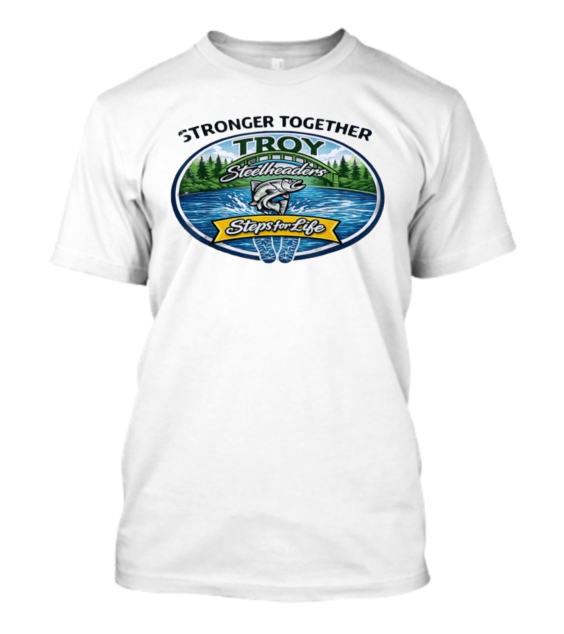 Stronger Together Troy Steelheaders Steps For Life Fishing Adventure T-Shirt