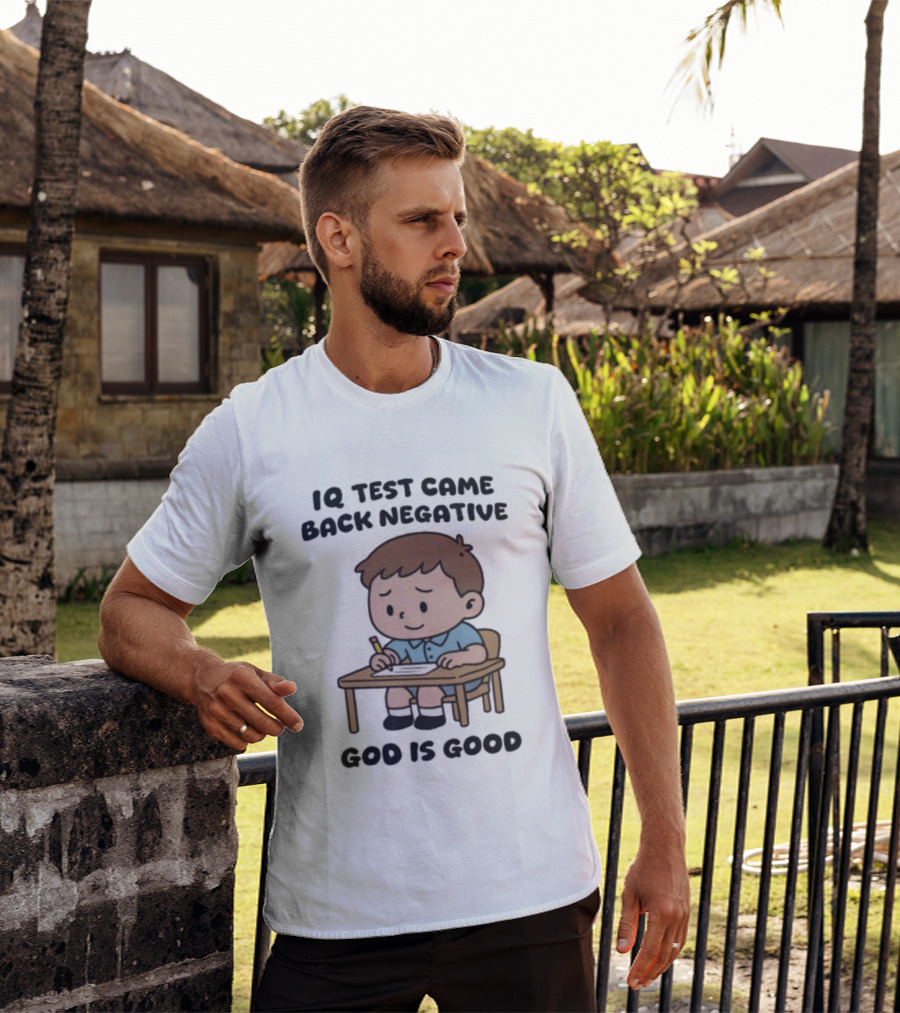 IQ Test Came Back Negative God Is Good Funny Cartoon Boy Writing T-Shirt