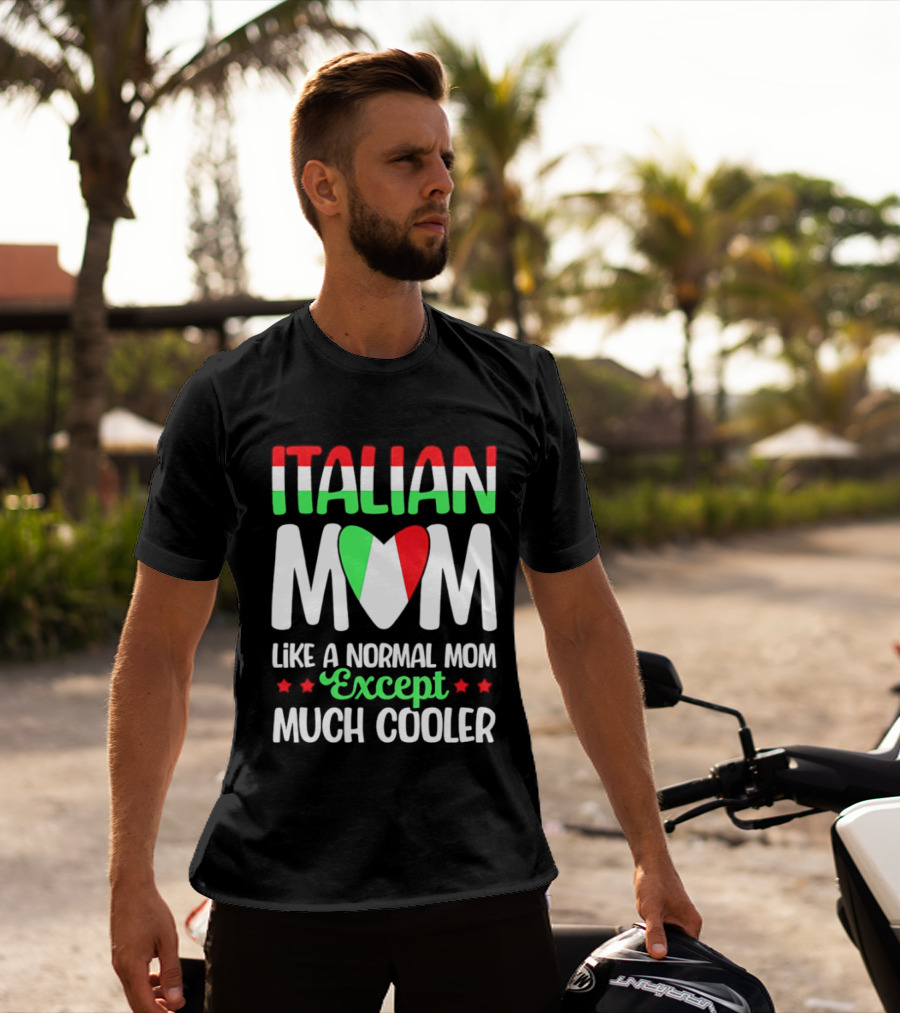 Italian Mom Like A Normal Mom Much Cooler Except Italian Heart Flag T-Shirt