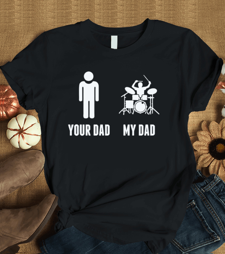 Your Dad My Dad Drummer Drums On Band Percussion Instrument Musician Comparison T-Shirt