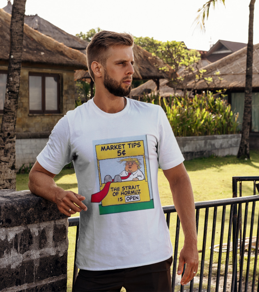 Market Tips 5¢ The Strait Of Hormuz Is Open Trump Cartoon T-Shirt