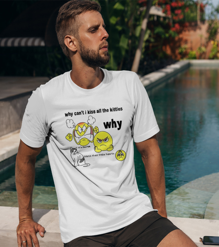 Why Can't I Kiss All The Kitties Angry Emoji Bless Their Little Hearts T-Shirt