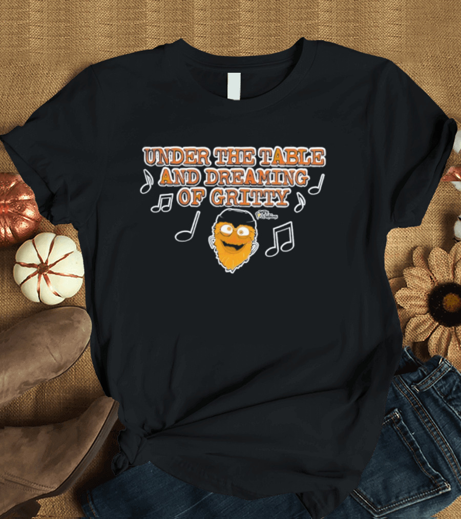 Philadelphia Flyers Gritty Under The Table And Dreaming T-Shirt