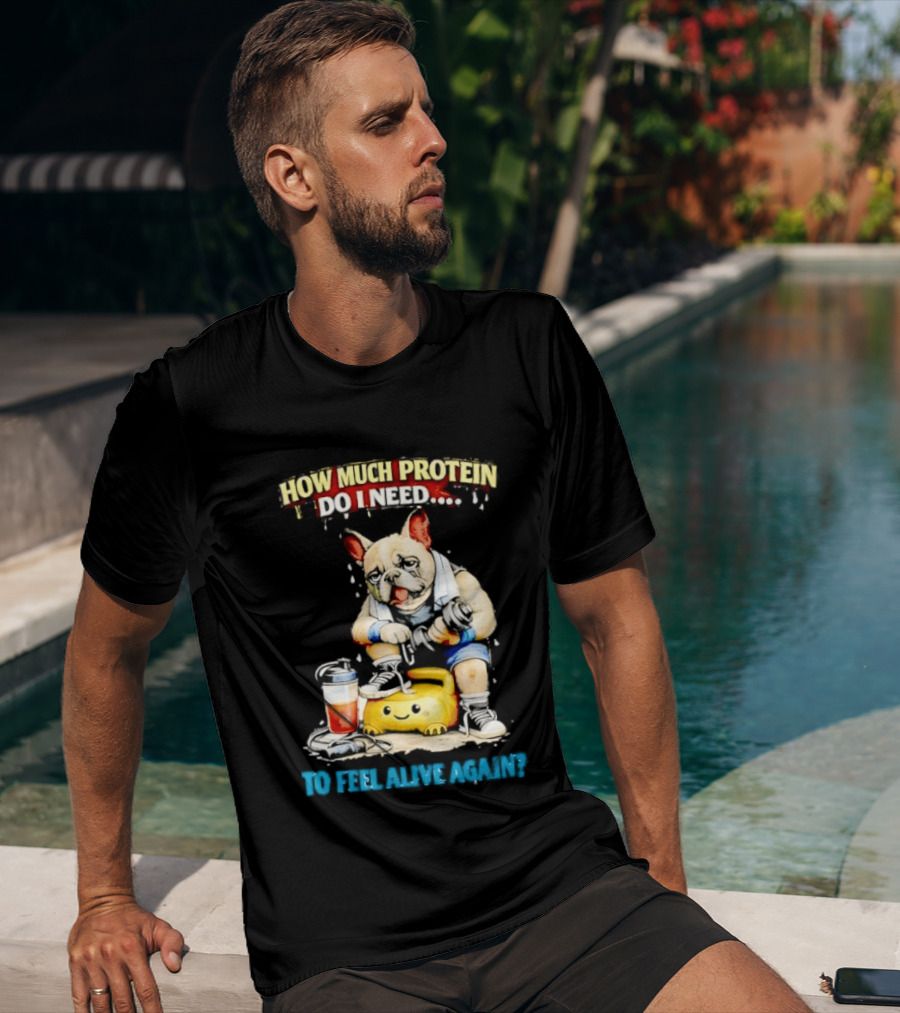How Much Protein Do I Need Dog Jogging Suit Blender Smoothie To Feel Alive Again T-Shirt