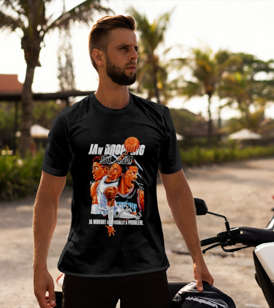 Jaw Dropping Slam Ja Morant Is Officially A Problem Memphis Basketball Player Action T-Shirt