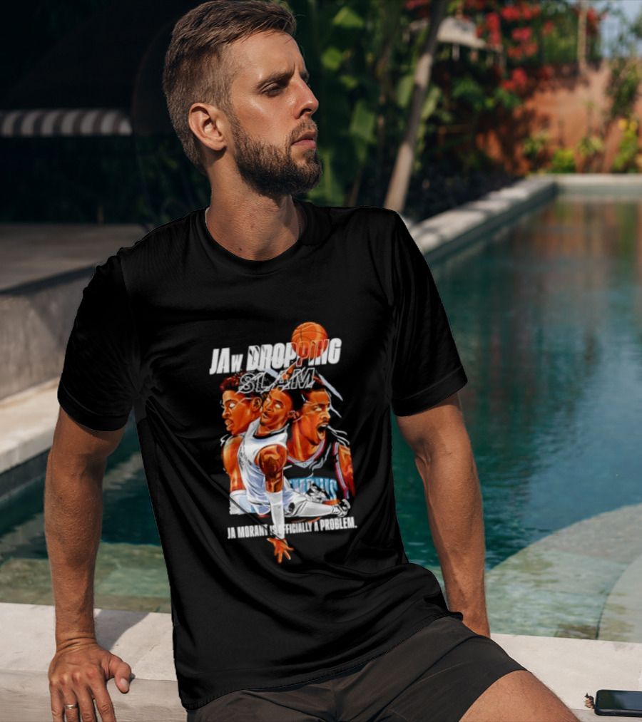 Jaw Dropping Slam Ja Morant Is Officially A Problem Memphis Basketball Player Action T-Shirt
