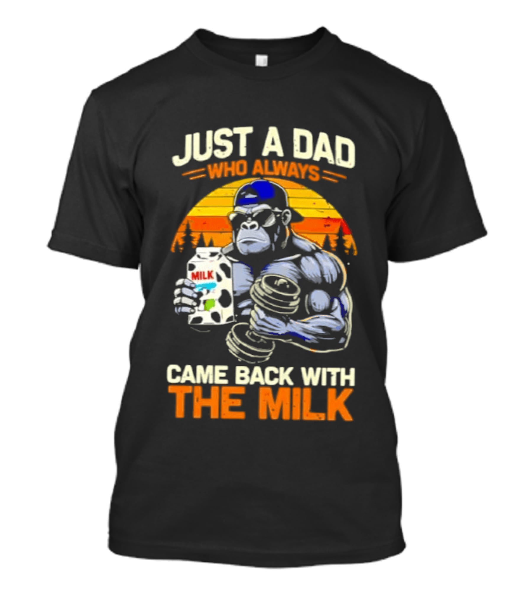 Just A Dad Who Always Came Back With The Milk Gorilla Holding Milk Sunset T-Shirt