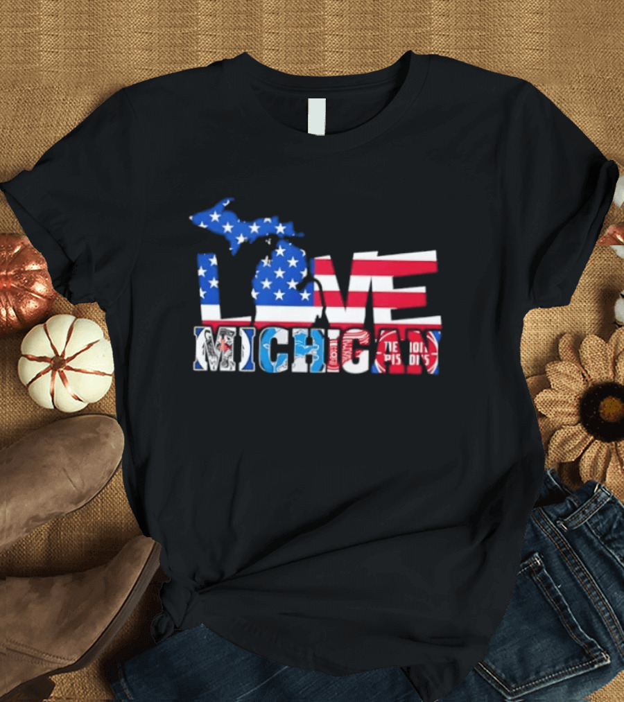 Love Michigan Map USA Flag Detroit Lions Tigers Red Wings Pistons T-Shirt