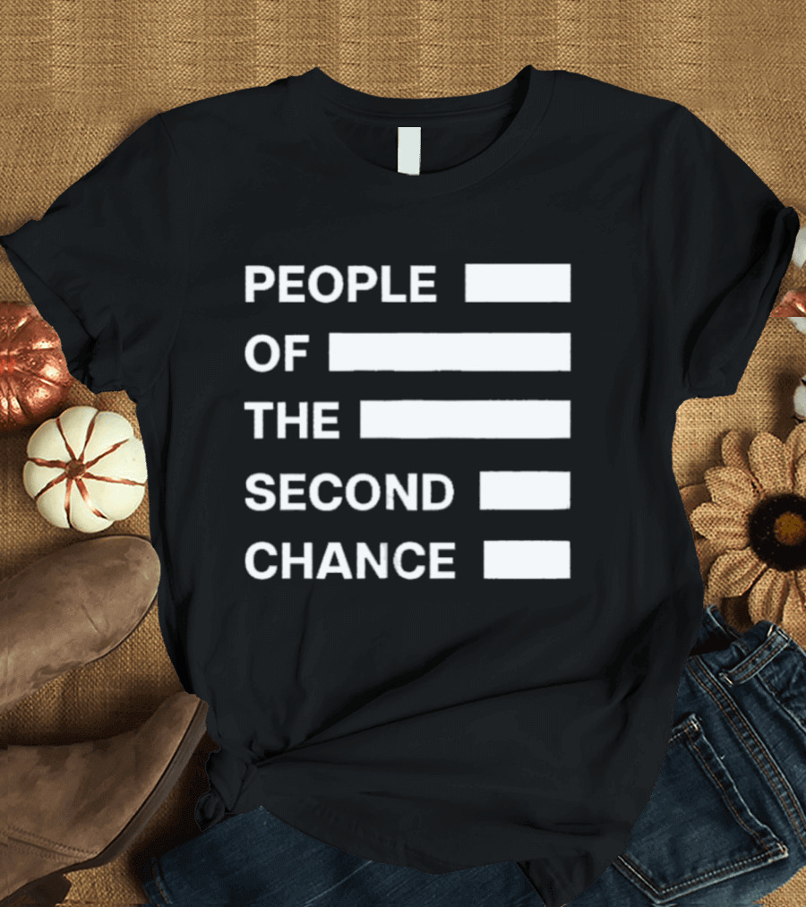 People Of The Second Chance T-Shirt