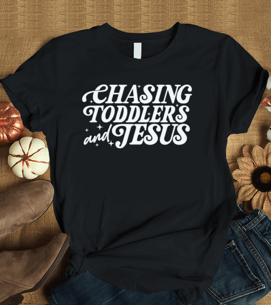 Chasing Toddlers And Jesus Christian Parenting Humor T-Shirt