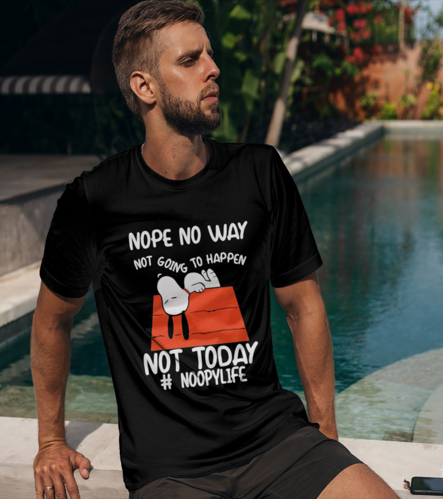 Nope No Way Not Going To Happen Not Today Noopylife Peanuts Doghouse T-Shirt