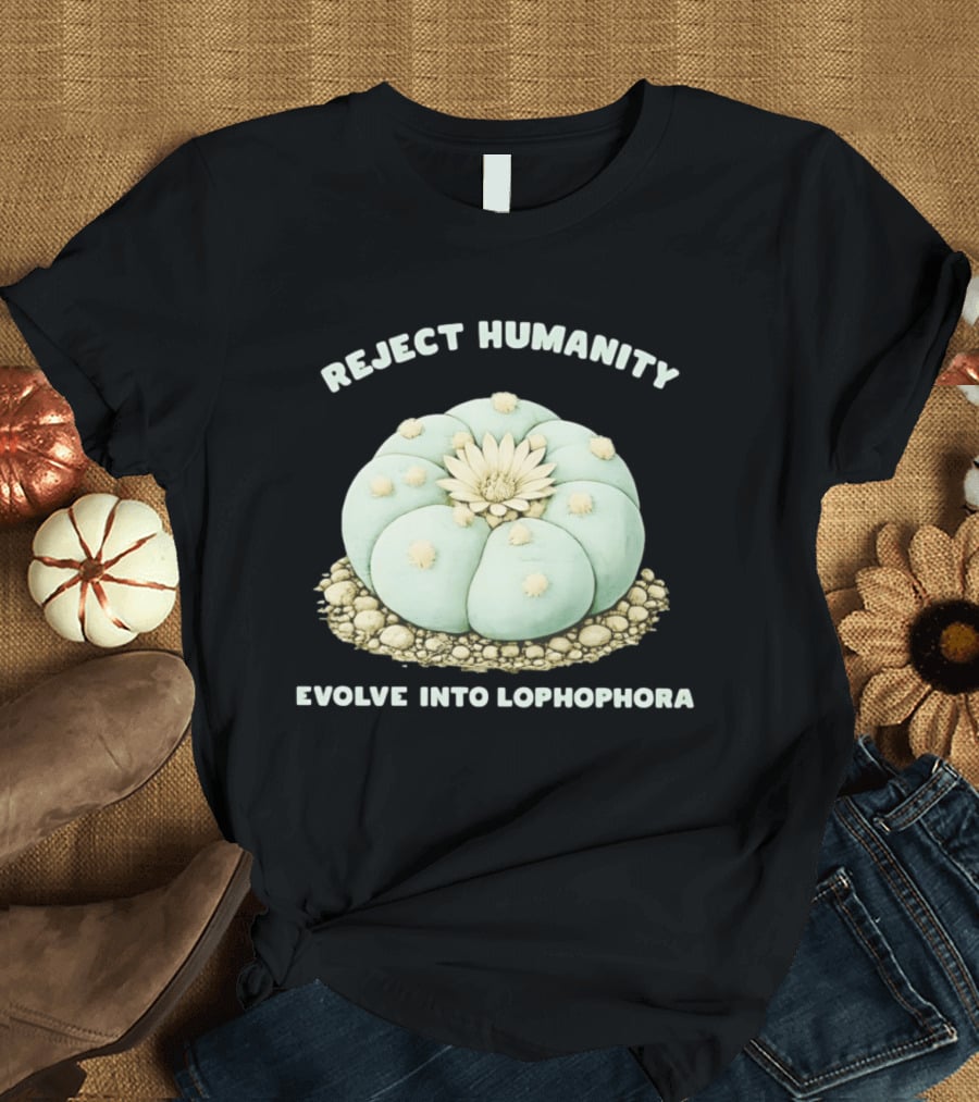 Reject Humanity Evolve Into Lophophora Peyote Cactus Botanical Humor T-Shirt