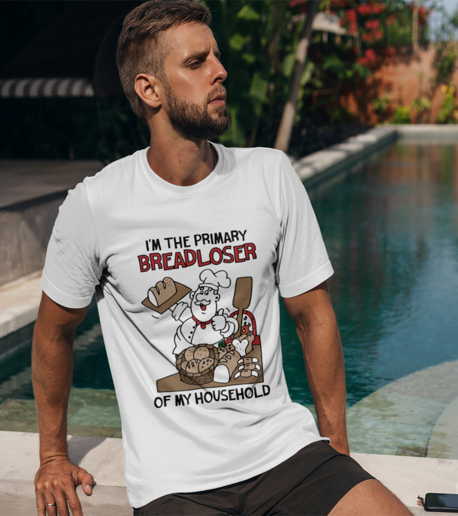 I'm The Primary Breadloser Of My Household Chef With Bread Basket T-Shirt