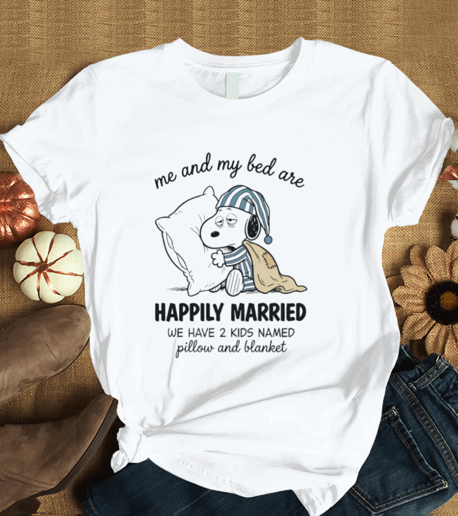 Me And My Bed Are Happily Married With Snoopy Pillow Blanket T-Shirt