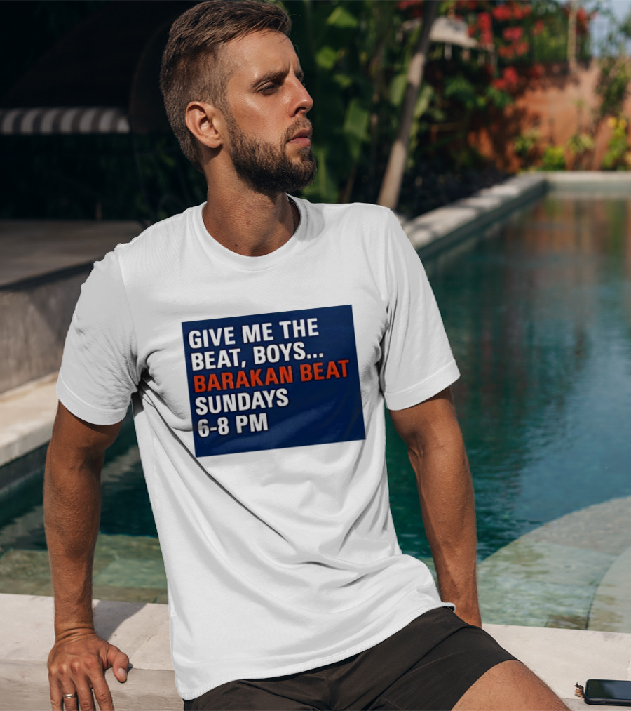 Barakan Beat Give Me The Beat Boys Sundays 6 8 PM Broadcast T-Shirt