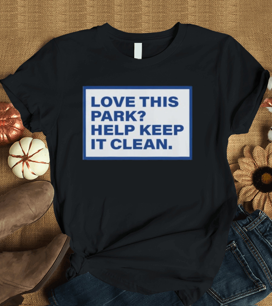 Love This Park Help Keep It Clean T-Shirt