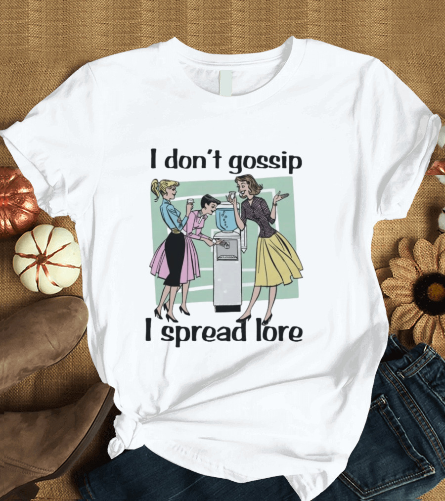 I Don't Gossip I Spread Lore Retro Office Humor T-Shirt