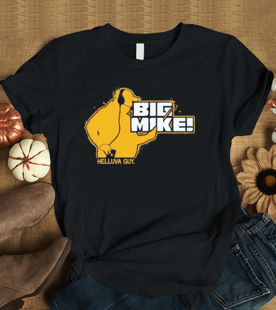 Big Mike Helluva Guy T-Shirt