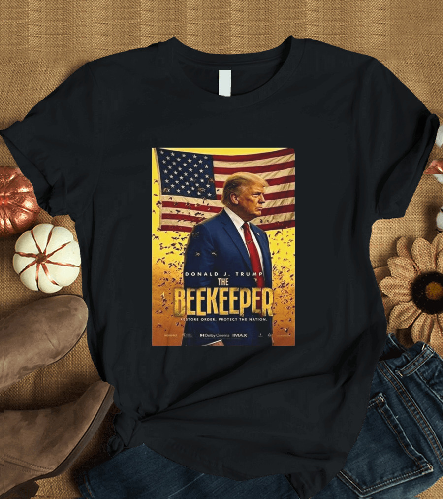 Donald J. Trump The Beekeeper Restore Order Protect The Nation Movie 2026 American Flag T-Shirt