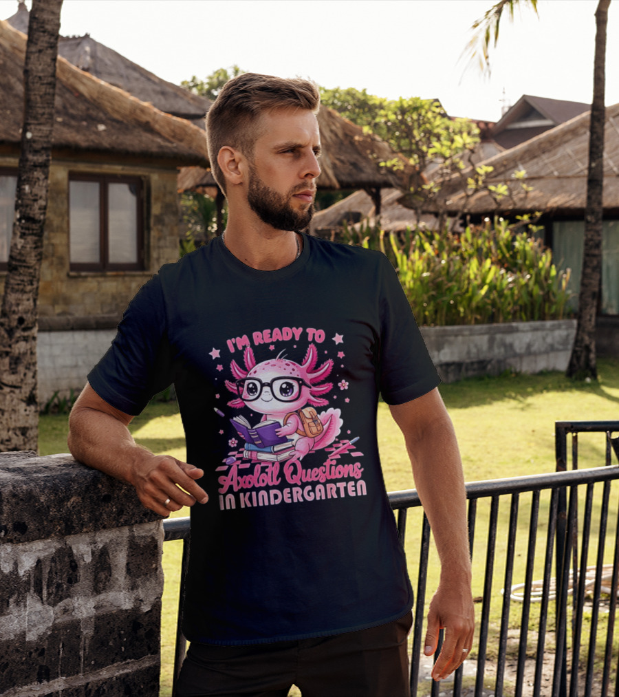 I'm Ready To Axolotl Questions In Kindergarten Cute Pink Axolotl With Glasses And Books T-Shirt