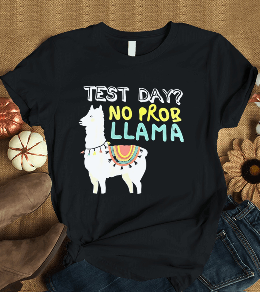 Test Day No Prob Llama Funny Test Prep Llama T-Shirt
