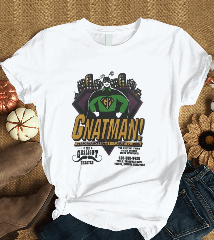 Gnatman The Gaslight Theatre Tucson Performance July 11 August 19 Event T-Shirt
