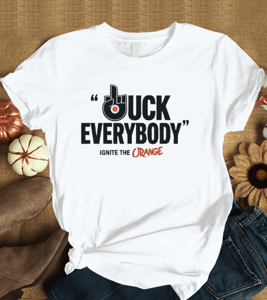 Philadelphia Flyers Ignite The Orange F Uck Everybody T-Shirt