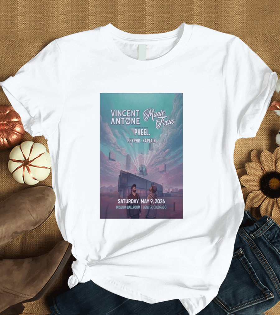 Vincent Antone Manic Focus Tour Denver May 9 2026 Mission Ballroom Pheel Phyphr Kaptain T-Shirt