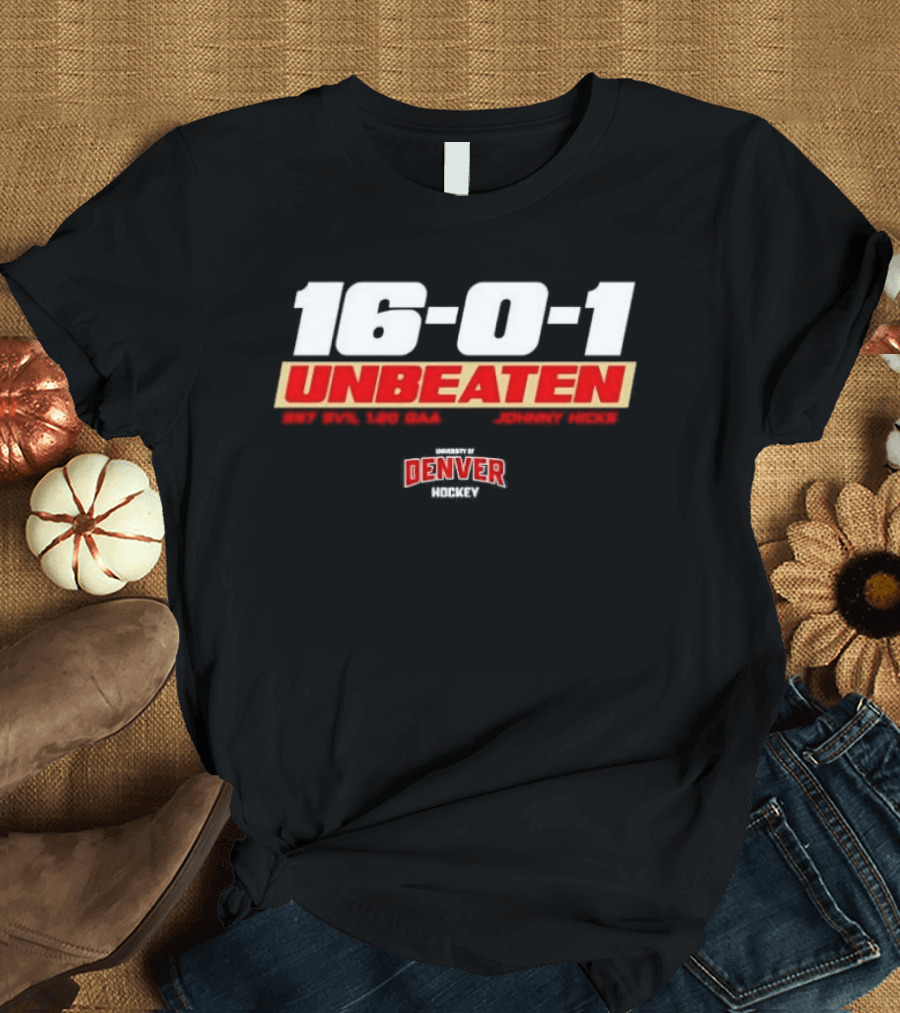 16 0 1 Unbeaten Denver Hockey Johnny Hicks T-Shirt