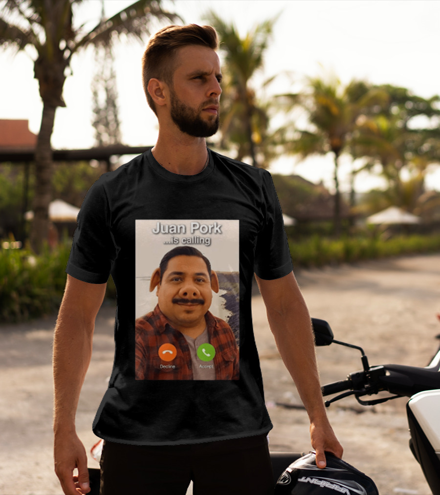 Juan Pork Is Calling Decline Or Accept Funny Meme Prank T-Shirt