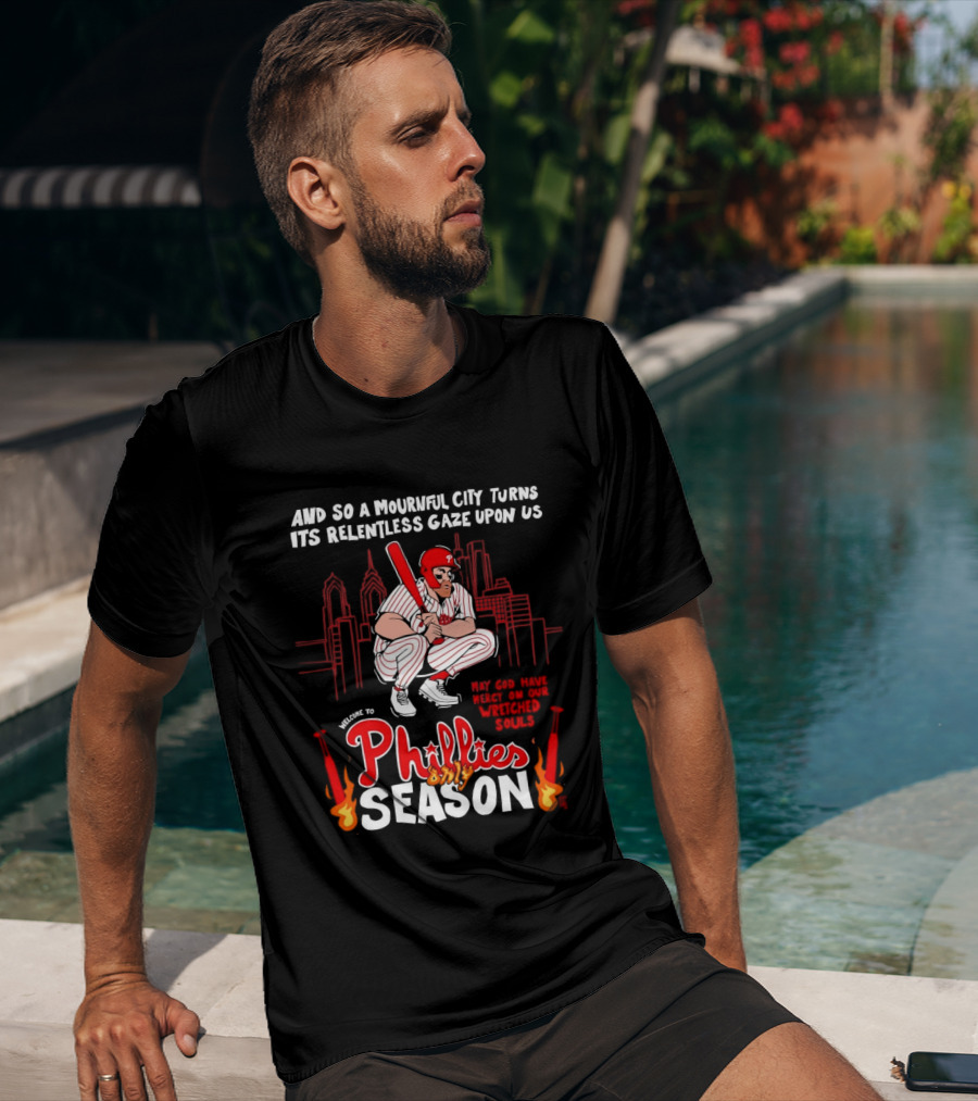 Philadelphia Phillies Season And So A Mournful City Turns Its Relentless Gaze Upon Us Skyline Baseball Player T-Shirt