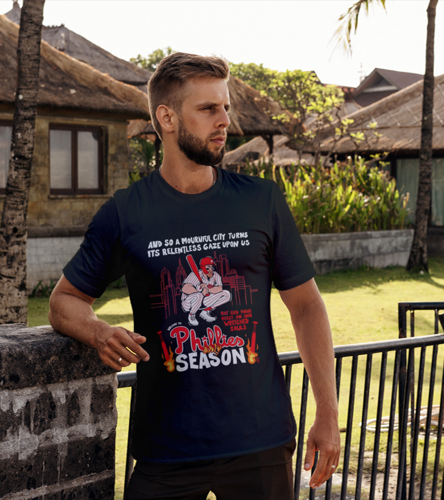 Philadelphia Phillies Season And So A Mournful City Turns Its Relentless Gaze Upon Us Skyline Baseball Player T-Shirt
