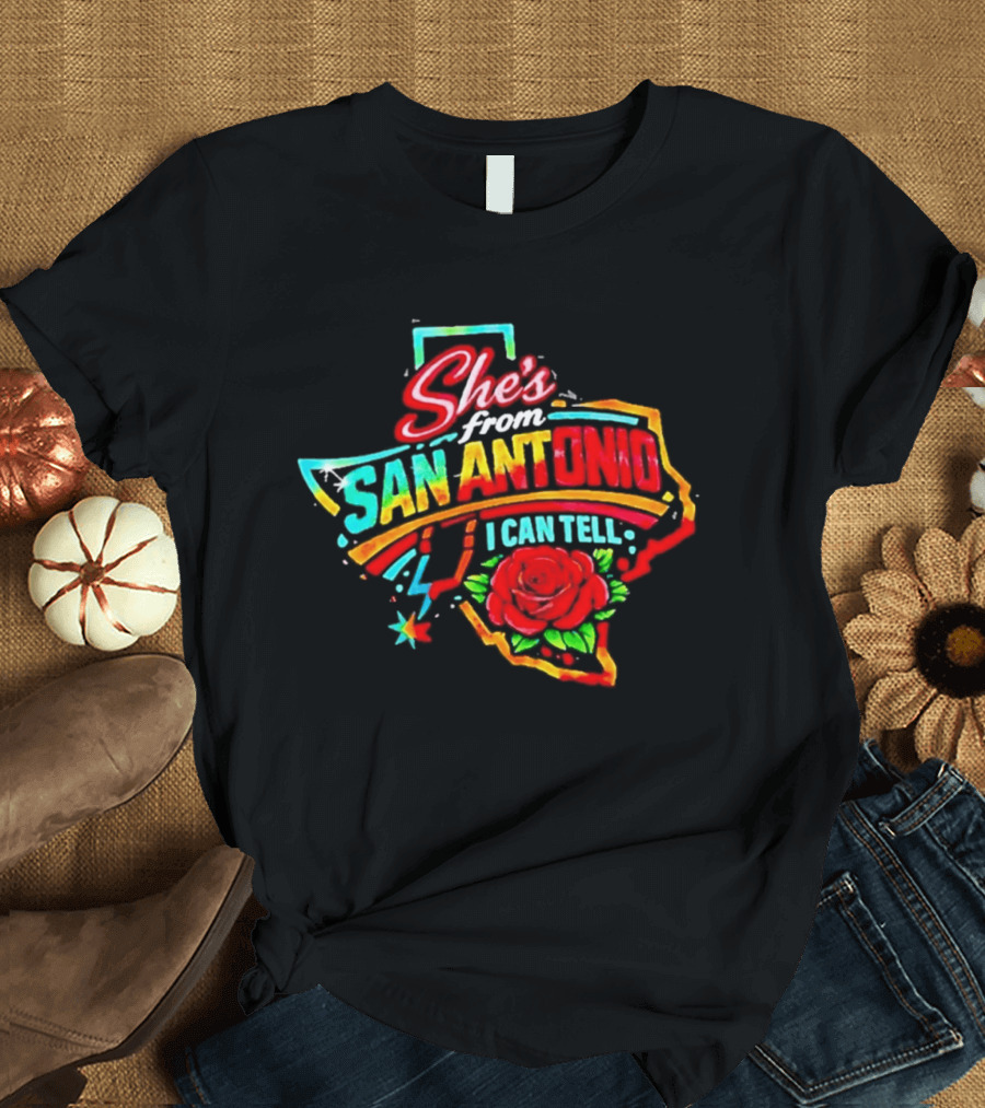 She's From San Antonio I Can Tell Rose Texas T-Shirt