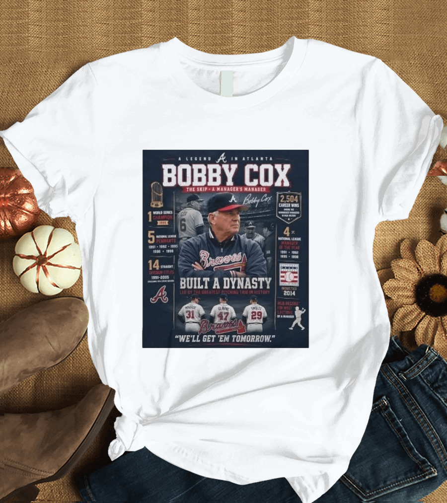 Bobby Cox A Legend In Atlanta Braves Built A Dynasty Manager's Manager Hall Of Fame 2014 T-Shirt
