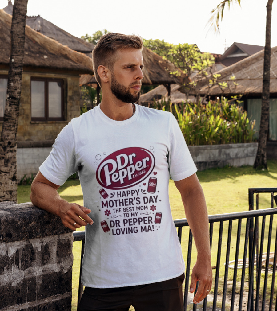 Happy Mother's Day To My Dr Pepper Loving Ma The Best Mom T-Shirt