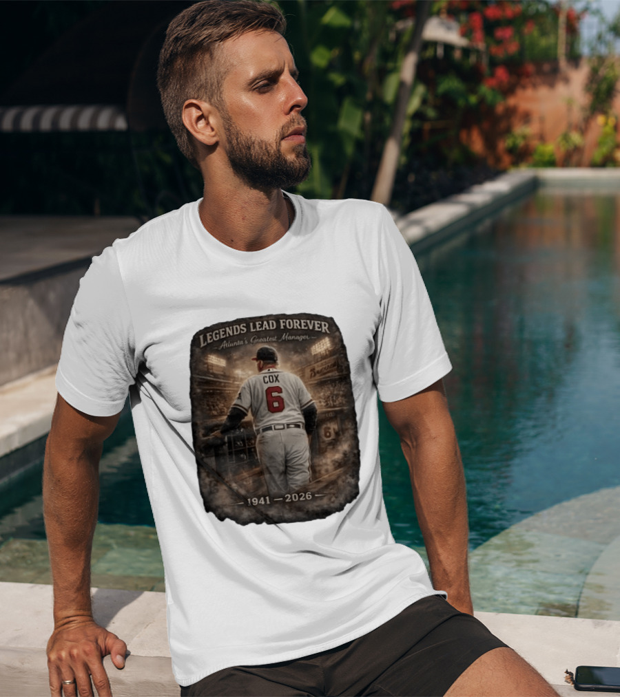 Legends Lead Forever Atlanta's Greatest Manager Cox 1941 2026 T-Shirt