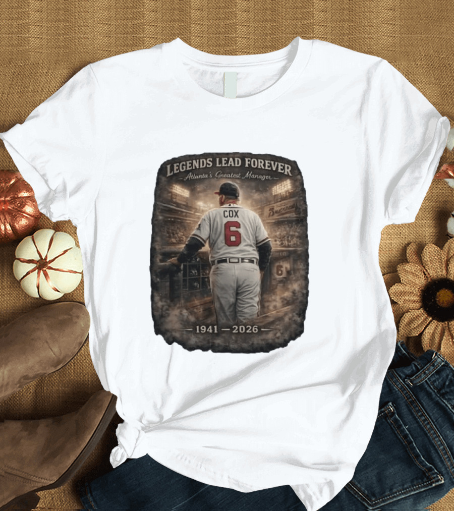 Legends Lead Forever Atlanta's Greatest Manager Cox 1941 2026 T-Shirt