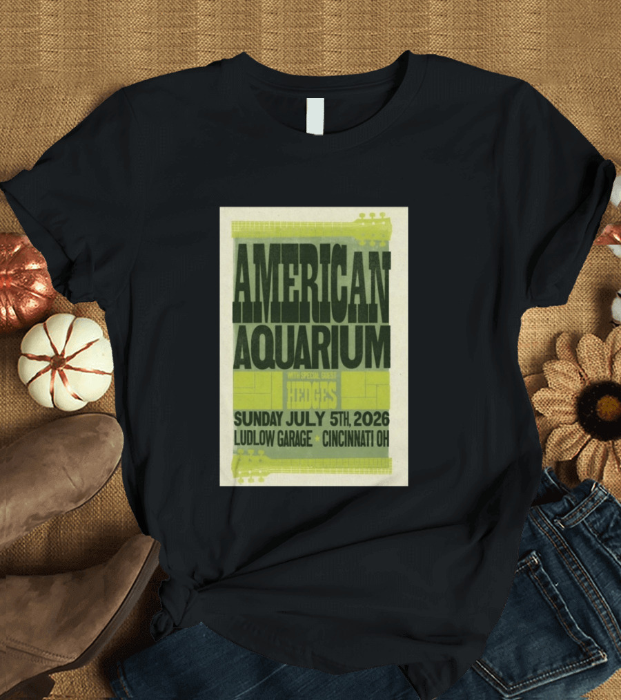 American Aquarium With Special Guest Hedges At Ludlow Garage Cincinnati OH July 5 2026 T-Shirt